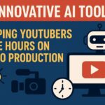 6 Innovative AI Tools Helping YouTubers Save Hours on Video Production